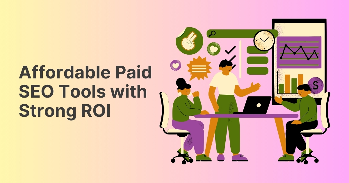 Affordable Paid SEO Tools with Strong ROI