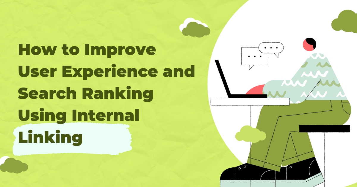 How to Improve User Experience and Search Ranking Using Internal Linking