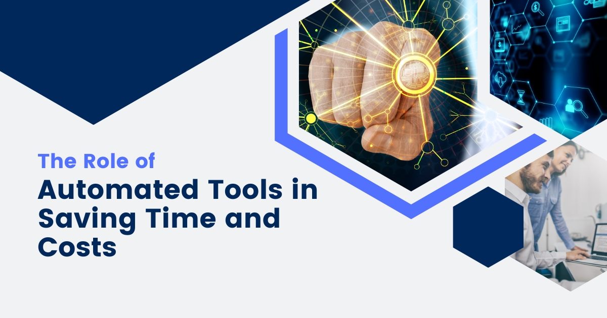 The Role of Automated Tools in Saving Time and Costs